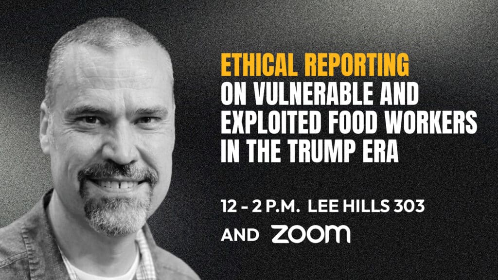 Ethical Reporting on Vulnerable and Exploited Food Workers in the Trump Era